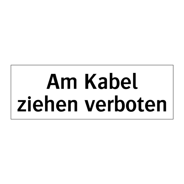Am Kabel ziehen verboten