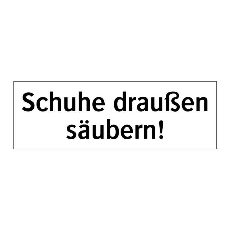 Schuhe draußen säubern!