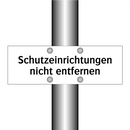 Schutzeinrichtungen nicht entfernen