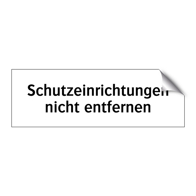 Schutzeinrichtungen nicht entfernen