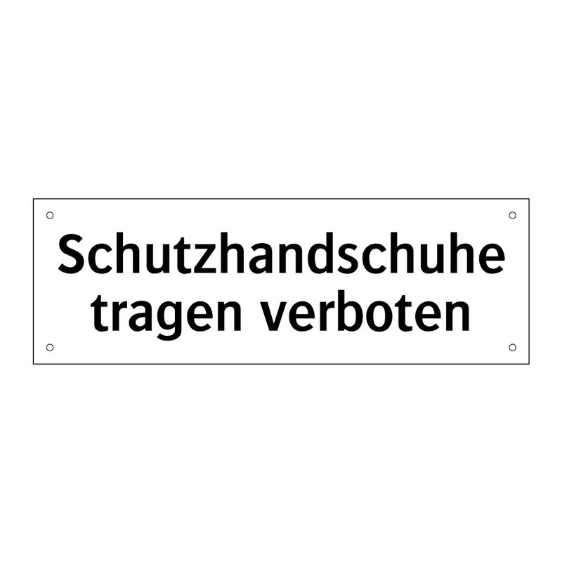 Schutzhandschuhe tragen verboten