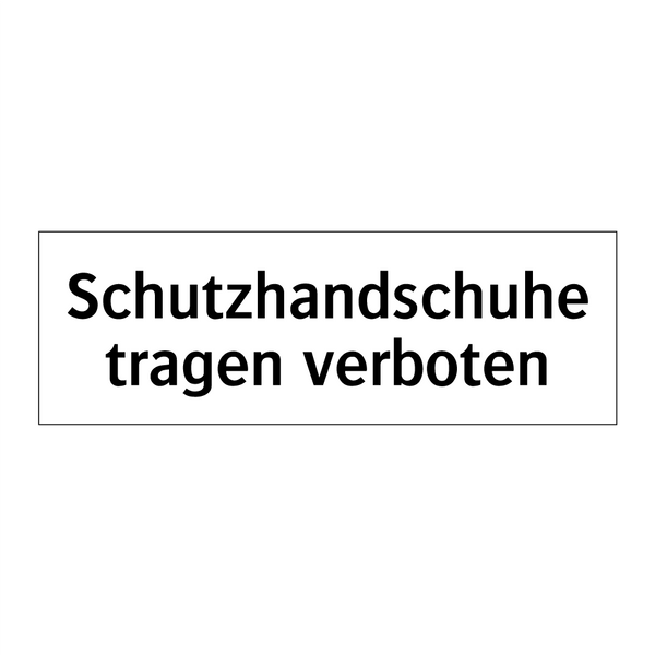 Schutzhandschuhe tragen verboten