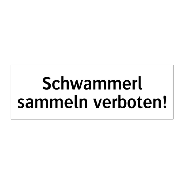 Schwammerl sammeln verboten!