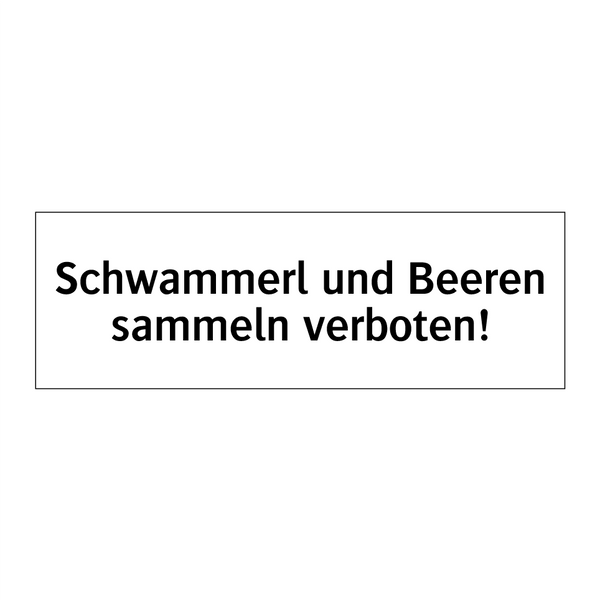 Schwammerl und Beeren sammeln verboten!