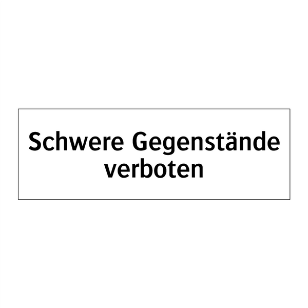 Schwere Gegenstände verboten