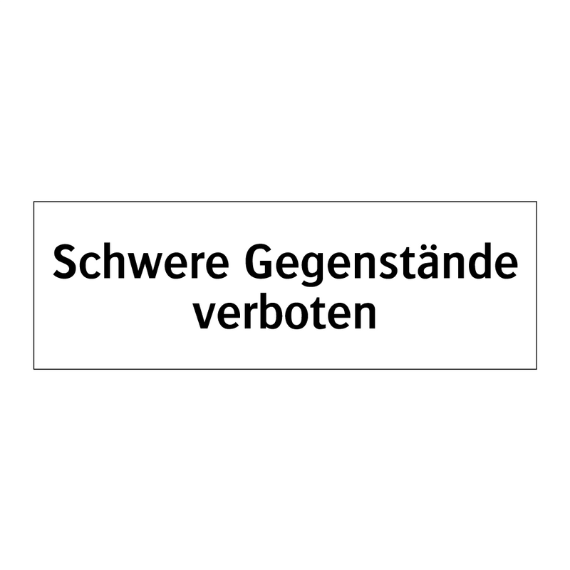 Schwere Gegenstände verboten