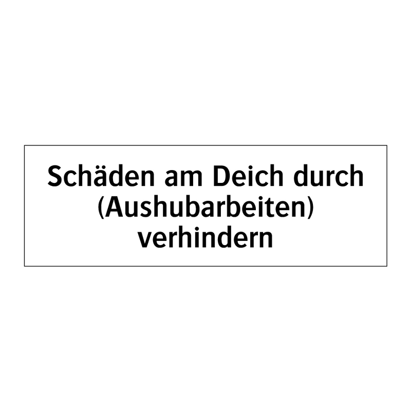Schäden am Deich durch (Aushubarbeiten) verhindern