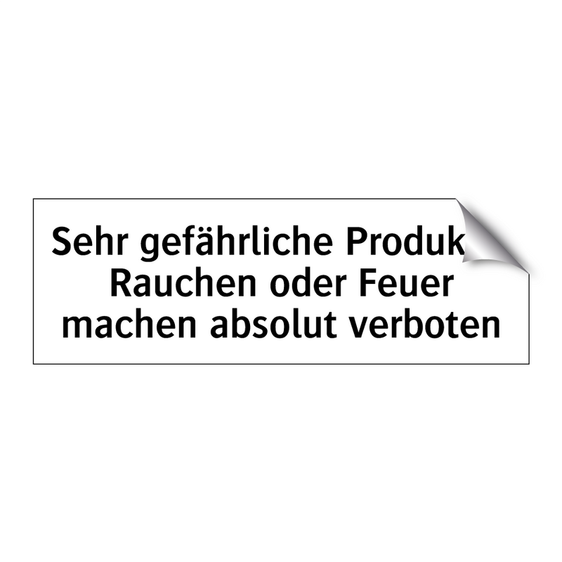 Sehr gefährliche Produkte, Rauchen oder Feuer machen absolut verboten