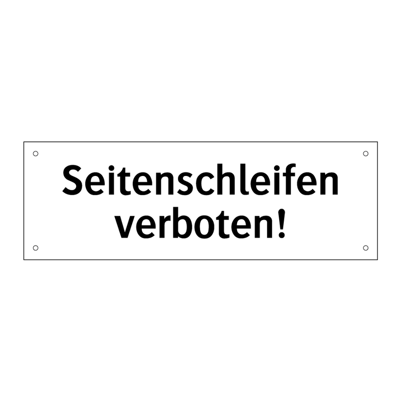 Seitenschleifen verboten!