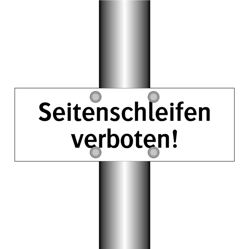 Seitenschleifen verboten!