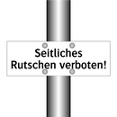 Seitliches Rutschen verboten!