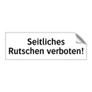 Seitliches Rutschen verboten!