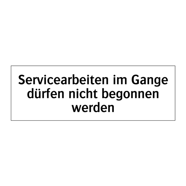 Servicearbeiten im Gange dürfen nicht begonnen werden