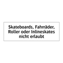 Skateboards, Fahrräder, Roller oder Inlineskates nicht erlaubt