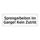 Sprengarbeiten im Gange! Kein Zutritt
