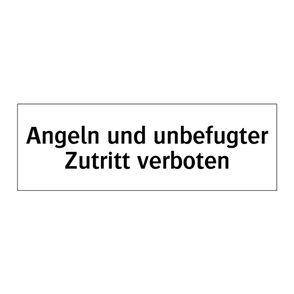 Angeln und unbefugter Zutritt verboten