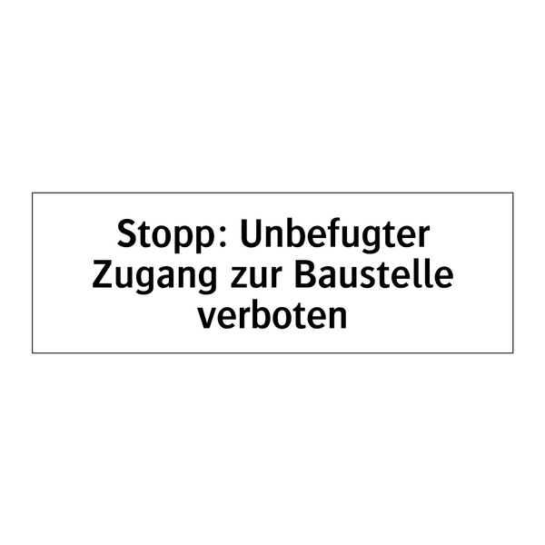Stopp: Unbefugter Zugang zur Baustelle verboten