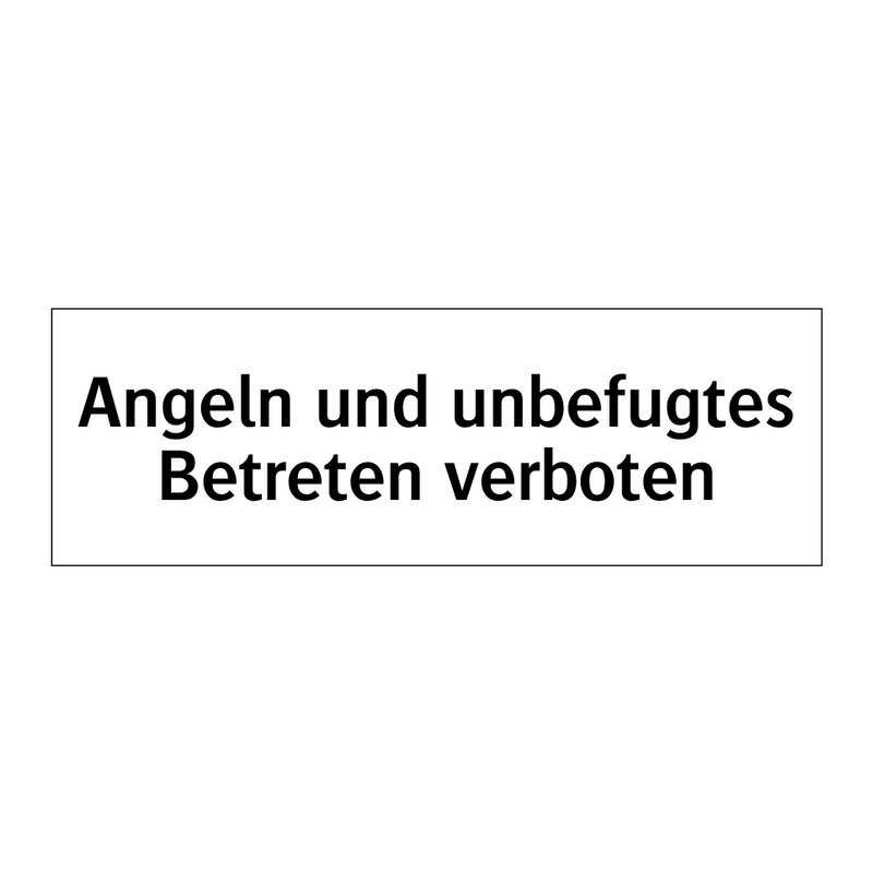 Angeln und unbefugtes Betreten verboten