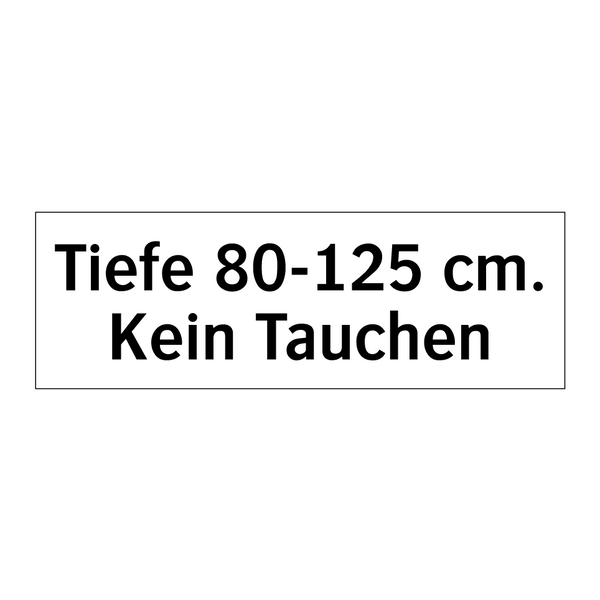 Tiefe 80-125 cm. Kein Tauchen