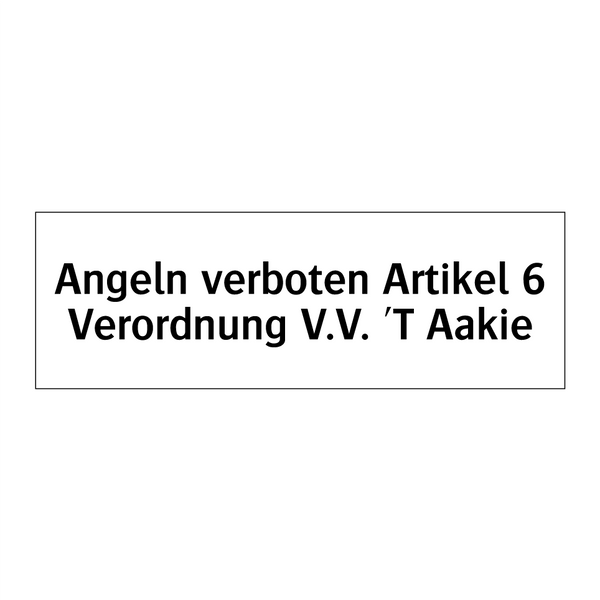 Angeln verboten Artikel 6 Verordnung V.V. 'T Aakie