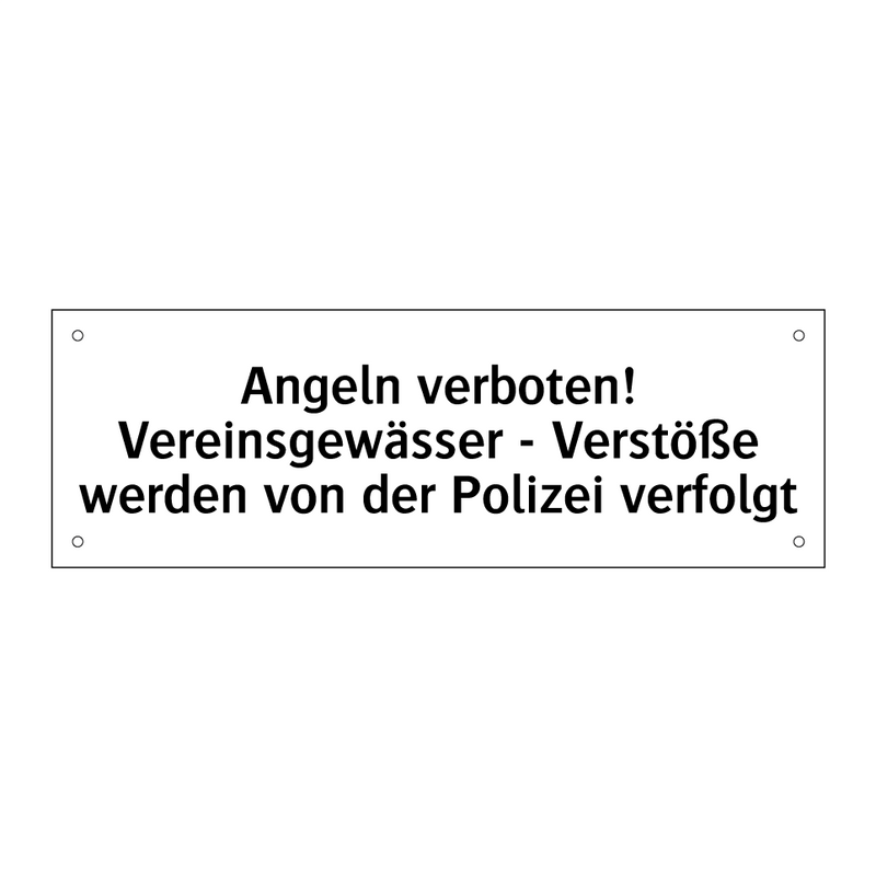 Angeln verboten! Vereinsgewässer - Verstöße werden von der Polizei verfolgt