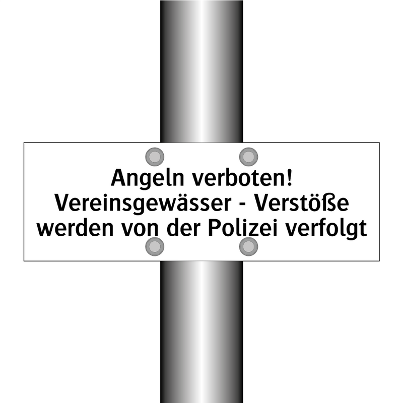 Angeln verboten! Vereinsgewässer - Verstöße werden von der Polizei verfolgt
