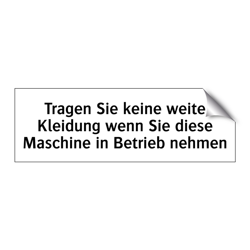 Tragen Sie keine weite Kleidung wenn Sie diese Maschine in Betrieb nehmen