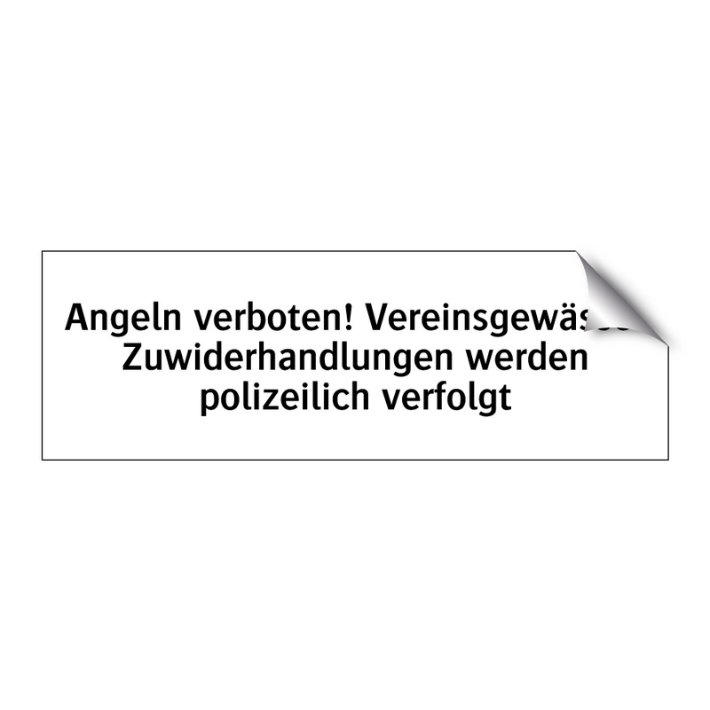 Angeln verboten! Vereinsgewässer Zuwiderhandlungen werden polizeilich verfolgt