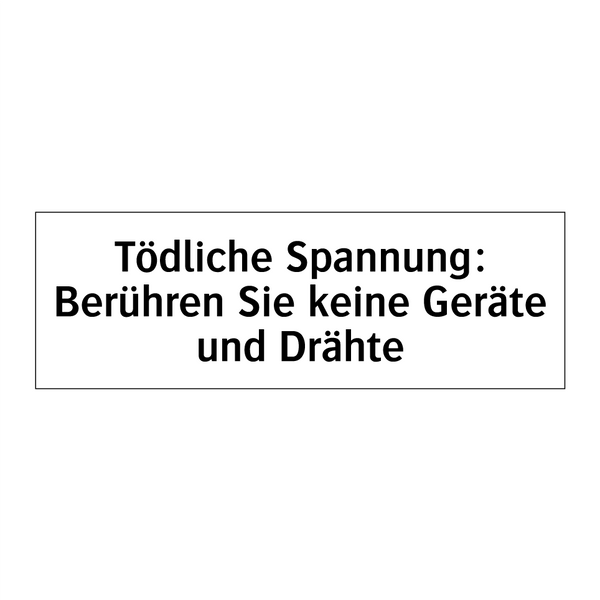 Tödliche Spannung: Berühren Sie keine Geräte und Drähte
