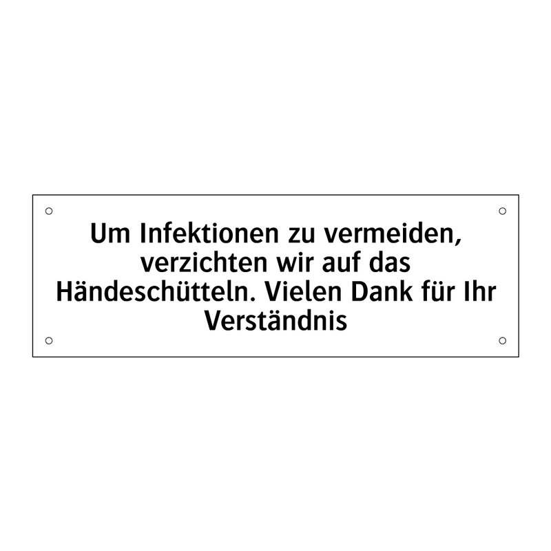 Um Infektionen zu vermeiden, verzichten wir auf das Händeschütteln. Vielen Dank für Ihr Verständnis