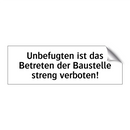 Unbefugten ist das Betreten der Baustelle streng verboten!