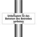 Unbefugten ist das Betreten des Betriebes verboten