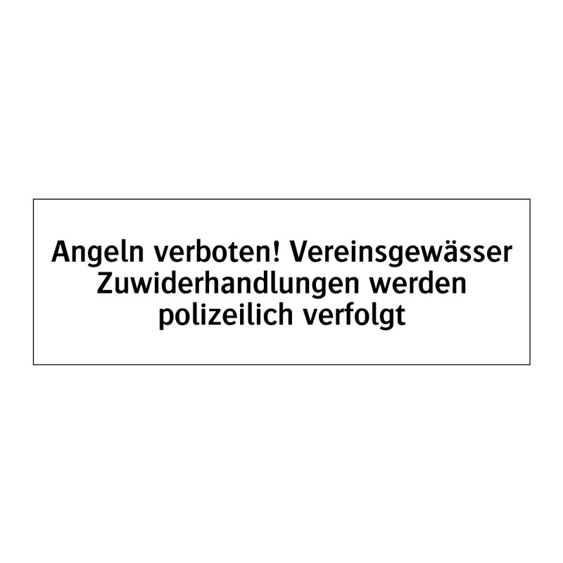 Angeln verboten! Vereinsgewässer Zuwiderhandlungen werden polizeilich verfolgt