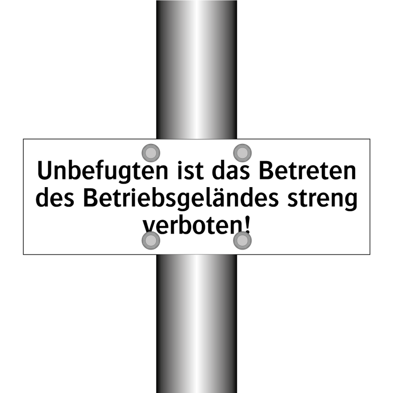 Unbefugten ist das Betreten des Betriebsgeländes streng verboten!