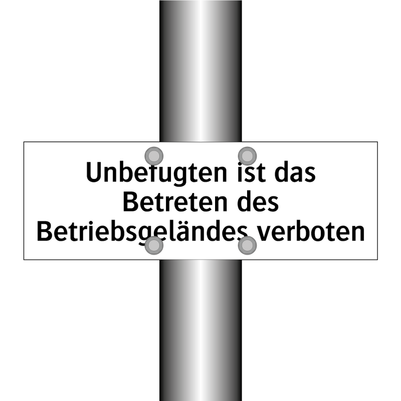 Unbefugten ist das Betreten des Betriebsgeländes verboten