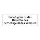 Unbefugten ist das Betreten des Betriebsgeländes verboten