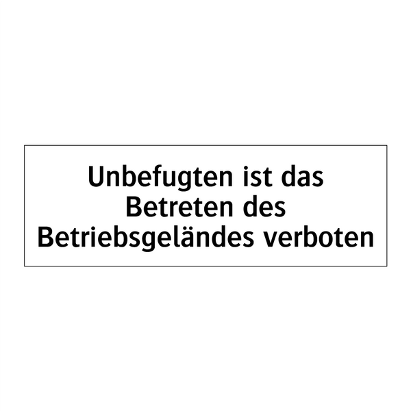 Unbefugten ist das Betreten des Betriebsgeländes verboten