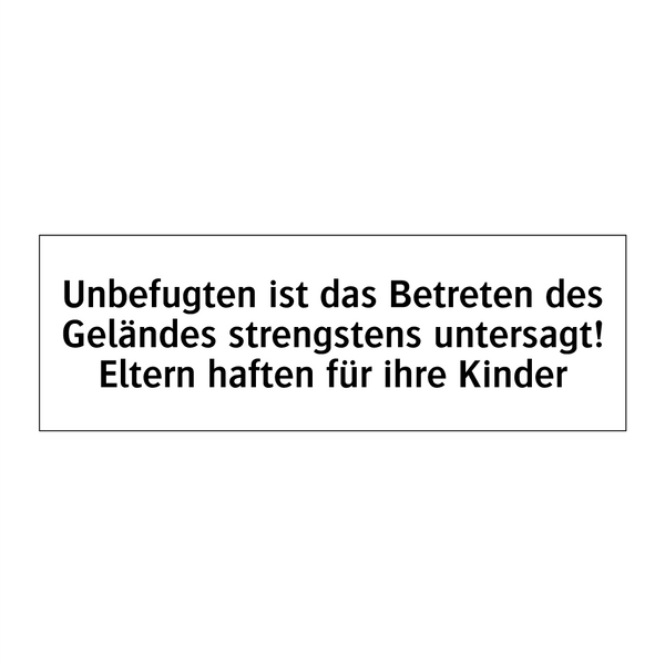 Unbefugten ist das Betreten des Geländes strengstens untersagt! Eltern haften für ihre Kinder