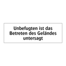 Unbefugten ist das Betreten des Geländes untersagt