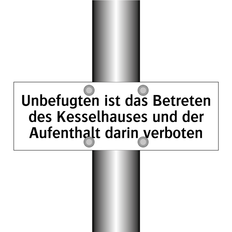 Unbefugten ist das Betreten des Kesselhauses und der Aufenthalt darin verboten