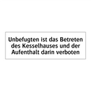 Unbefugten ist das Betreten des Kesselhauses und der Aufenthalt darin verboten