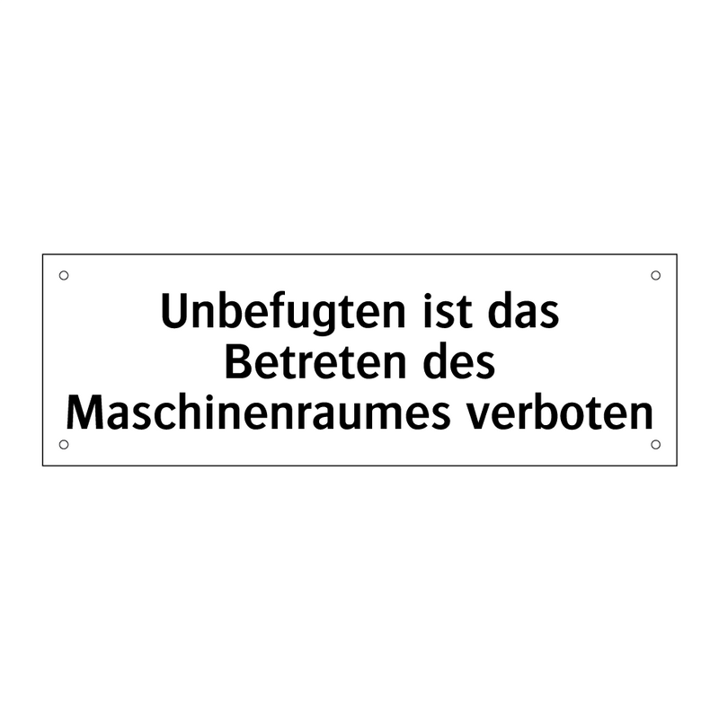 Unbefugten ist das Betreten des Maschinenraumes verboten