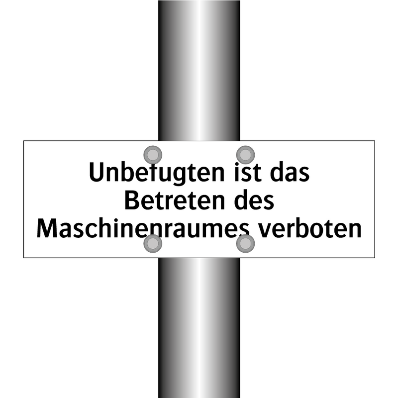 Unbefugten ist das Betreten des Maschinenraumes verboten