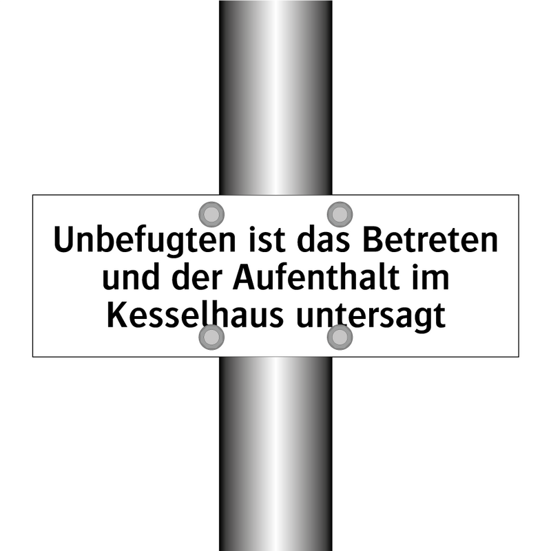 Unbefugten ist das Betreten und der Aufenthalt im Kesselhaus untersagt