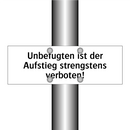 Unbefugten ist der Aufstieg strengstens verboten!
