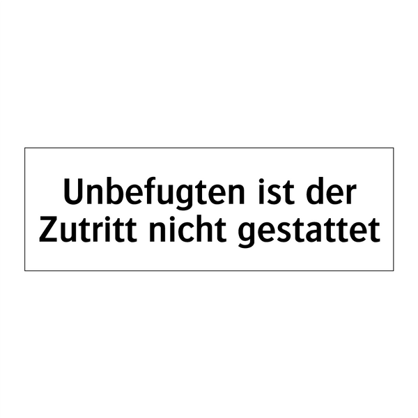 Unbefugten ist der Zutritt nicht gestattet