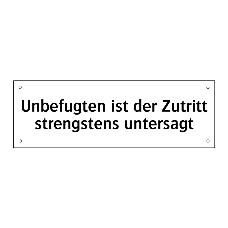 Unbefugten ist der Zutritt strengstens untersagt