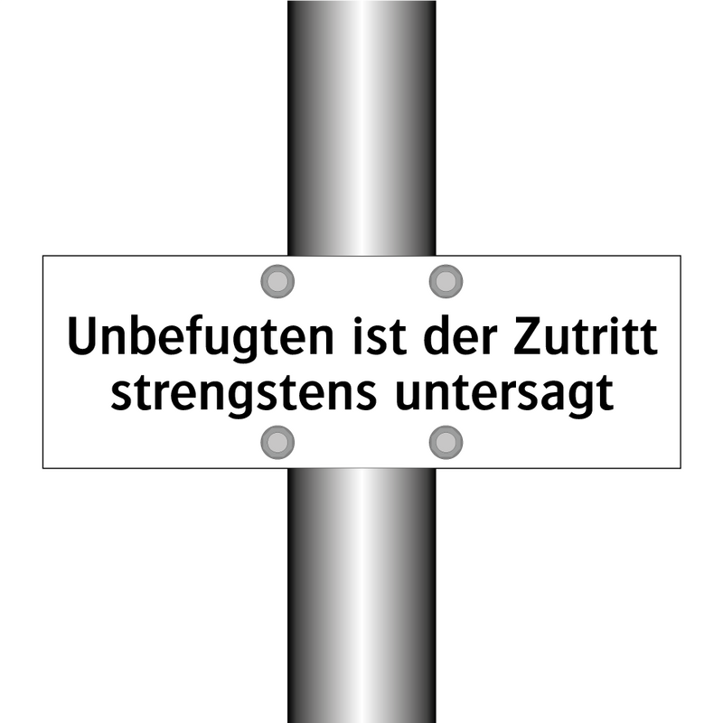Unbefugten ist der Zutritt strengstens untersagt