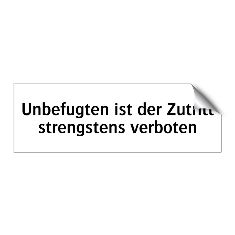 Unbefugten ist der Zutritt strengstens verboten