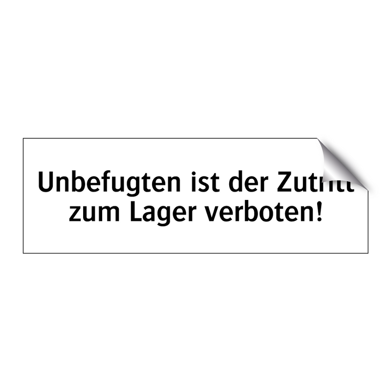 Unbefugten ist der Zutritt zum Lager verboten!